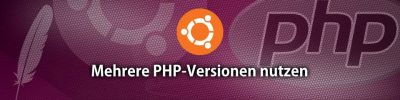 Projekt Linux-Webserver – Teil 4 – Installation mehrere PHP-Versionen