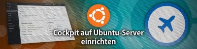 Cockpit auf Ubuntu Server installieren – der Server im Browser